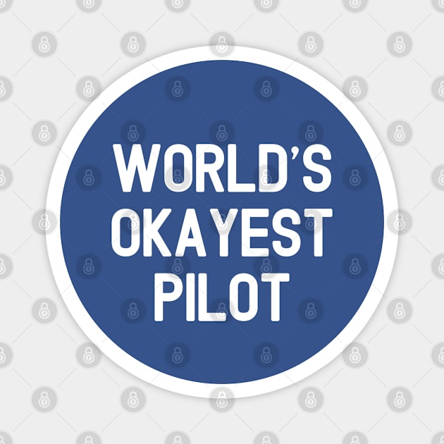 World's Okayest Pilot #3 Gift For Pilot T-Shirt Magnet by SalahBlt
